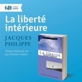 Jacques Philippe et Etienne Dahler - La liberté intérieure.