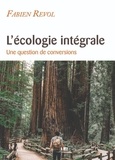 Fabien Revol - L'écologie intégrale - Une question de conversions.