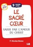 Nicolas Bossu - 9 jours avec le Sacré Coeur - Saisis par l'Amour du Christ.