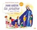 Dominique Pérot-Poussielgue et  Soeur Katéri - Faire goûter la prière aux 3-6 ans - Gestuelles, chants, coloriages.