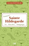 Anne-Marie Proffit-Bellery - Découvrir sainte Hildegarde - Vie, Bien-être, Témoignages.