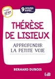 Bernard Dubois - 9 jours avec Thérèse de Lisieux - Approfondir la Petite Voie.
