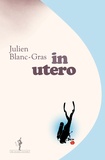 Julien Blanc-Gras - In utero.