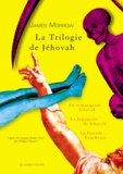 James Morrow - La Trilogie de Jéhovah - En remorquant Jéhovah ; Le Jugement de Jéhovah ; La Grande Faucheuse.