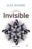 Alex Jestaire - Contes du Soleil Noir Tome 3 : Invisible.