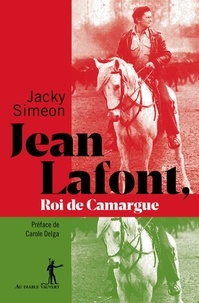 Jacky Simeon - Jean Lafont, roi de Camargue.