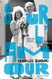 Charles Bukowski - Sur l'amour.