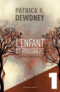 Patrick K. Dewdney - L'Enfant de poussière EP1 - Le Cycle de Syffe.