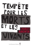 Charles Bukowski - Tempête pour les morts et les vivants.