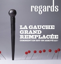 Pierre Jacquemain - Regards N° 56, hiver 2021 : La gauche grand-remplacée, chronique d’une capitulation.