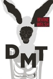 Irvine Welsh - DMT.