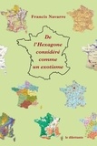 Francis Navarre - De l’Hexagone considéré comme un exotisme.