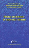 Hélène Barthelmebs-Raguin et Greta Komur-Thilloy - Médias au féminin : de nouveaux formats.