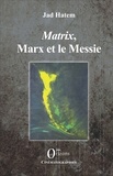 Jad Hatem - Matrix, Marx et le Messie.