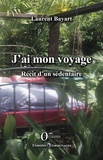 Laurent Bayart - J'ai mon voyage - Récit d'un sédentaire.