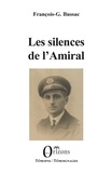 François-George Bussac - Les silences de l'Amiral.