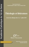 Claude Brunier-Coulin et Jean-François Petit - Théologie et littérature - Actes du colloque des 5, 6, 7 juillet 2019, Académie Catholique du Val de Seine.