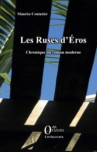 Maurice Couturier - Les ruses d'Eros - Chronique du roman moderne.