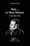 François Nault - Moi... et Max Stirner - L'art de vivre.