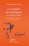 Claude Brunier-Coulin - La réception de Kierkegaard chez Balthasar et Barth - Explorations dans la problématique du réel et du possible.