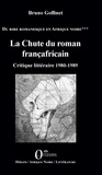 Bruno Goffinet - Du rire romanesque en Afrique Noire - Tome 3, La chute du roman françafricain - Critique littéraire 1980-1989.