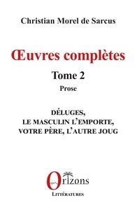 De sarcus christian Morel - Œuvres complètes - Tome 2 - Prose.
