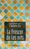 Joan-Francesc Castex-Ey - La frescor de les nits - Edition en catalan.