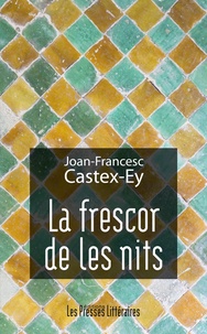 Joan-Francesc Castex-Ey - La frescor de les nits - Edition en catalan.