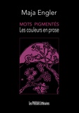 Maja Engler - Mots pigmentés - Les couleurs en prose.