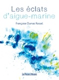 Françoise Dumas Rossel - Les éclats daigue-marine.