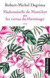 Robert-Michel Degrima - Mademoiselle de Montclert ou les vertus du libertinage.