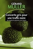 Gérard Muller - Concerto gris pour une truffe noire - Une enquête du gendarme Léon Claverie.