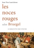 Jean-Yves Laurichesse - Les noces rouges selon Bruegel.