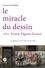 Gérard Mordillat - Le miracle du dessin selon Ernest Pignon-Ernest.