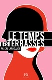 Pascal Lardellier - Le temps des terrasses.