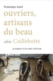 Dominique Auzel - Ouvriers, artisans du beau selon Caillebotte.