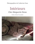 Catherine Faux et Alain Vircondelet - Intérieurs - Chez Marguerite Duras.