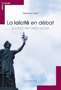 Valentine Zuber - LA LAICITE EN DEBAT-PDF - au-delà des idées reçues.