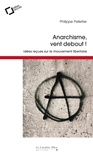 Philippe Pelletier - Anarchisme, vent debout ! - Idées reçues sur le mouvement libertaire.