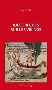 Régis Boyer - Idées reçues sur les Vikings.