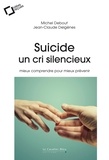 Jean-Claude Delgenès et Michel Debout - Suicide, un cri silencieux - Mieux comprendre pour mieux prévenir.