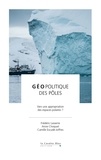 Frédéric Lasserre et Anne Choquet - Géopolitique des pôles - Vers une appropriation des espaces polaires ?.