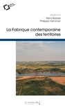 Rémi Barbier et Philippe Hamman - La Fabrique contemporaine des territoires - Regards en sciences sociales.