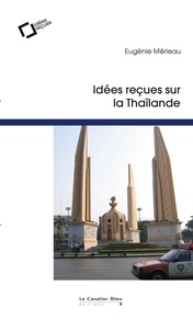 Eugénie Mérieau - Idées reçues sur la Thaïlande.