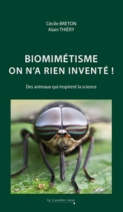 Alain Thiéry et Cécile Breton - Biomimétisme : on n'a rien inventé ! - Des animaux inspirent la science.