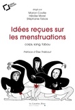 Marion Coville et Héloïse Morel - Idées reçues sur les menstruations - Corps, sang, tabou.
