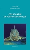 Lionel Cavin - Coelacanthe - Un poisson énigmatique.