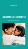 Stéphanie Arc - Identités lesbiennes - En finir avec les idées reçues.