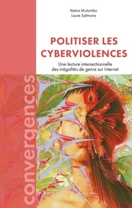 Laure Salmona et Ketsia Mutombo - Politiser les cyberviolences - Une lecture intersectionnelle des inégalités de genre sur Internet.