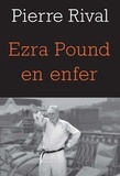 Pierre Rival - Ezra Pound en enfer.